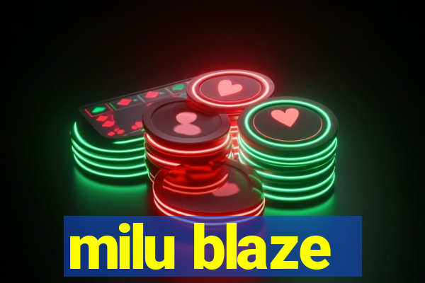 milu blaze